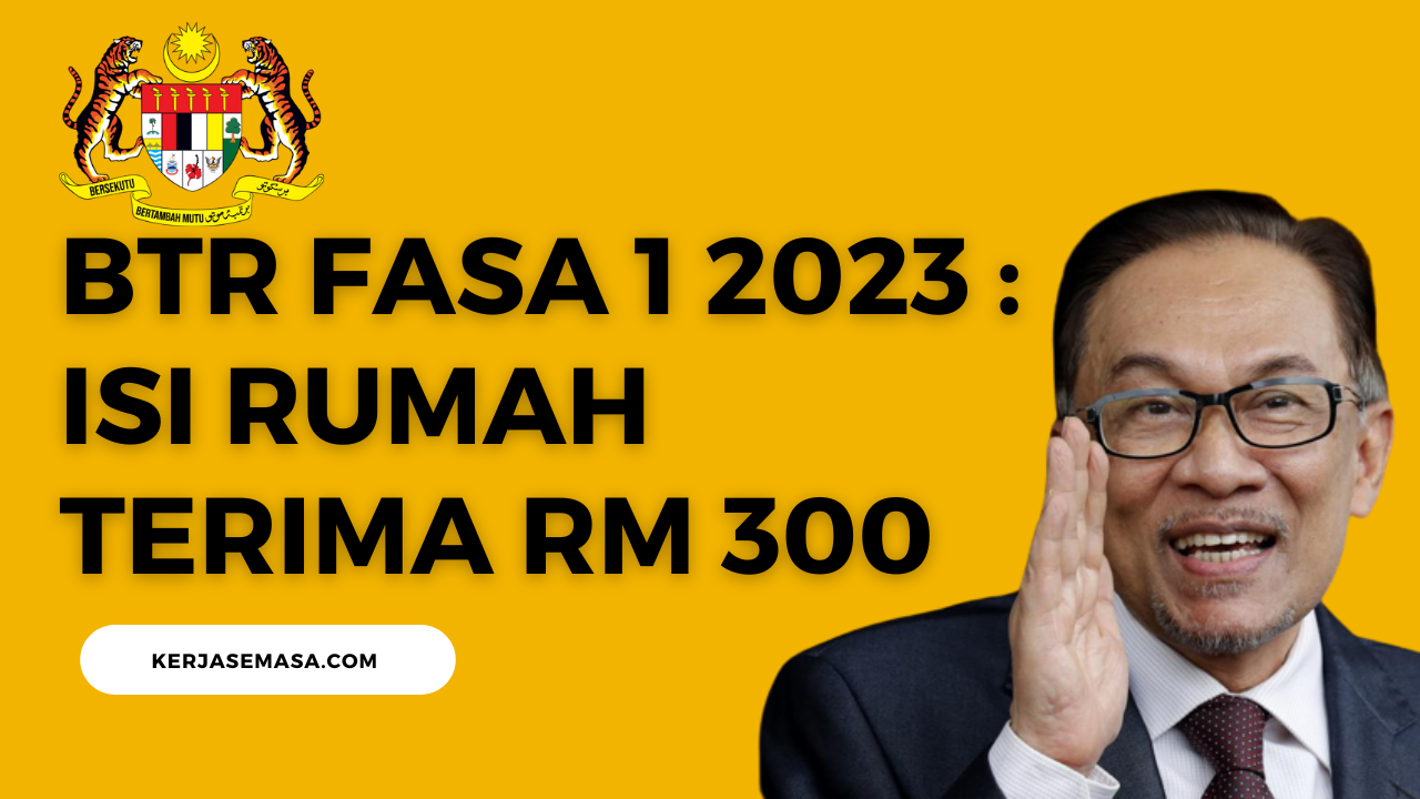 BTR FASA 1 : Kategori Isi Rumah Terima RM 300